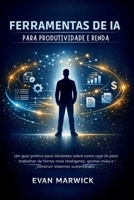 Ferramentas de ia para Produtividade e Renda: Um guia prático para iniciantes sobre como usar IA para trabalhar de forma mais inteligente, ganhar mais ... sistemas sustentáveis. B0GMCFD9W1 Book Cover