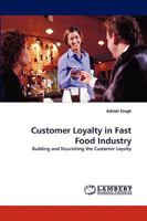 Customer Loyalty in Fast Food Industry: Building and Nourishing the Customer Loyalty 3838384733 Book Cover