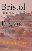Bristol History and Travel Guide, England: Travel Information B084DG2XQ1 Book Cover