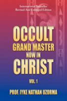 Occult Grand Master Now in Christ: Vol. 1 1479771732 Book Cover