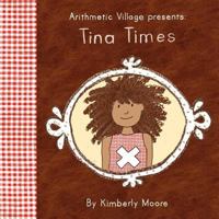 Arithmetic Village Presents Tina Times 0984573186 Book Cover