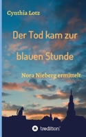 Der Tod kam zur blauen Stunde: Nora Nieberg ermittelt 3347424719 Book Cover