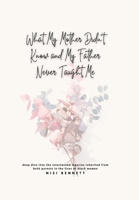 What My Mother Didn't Know and My Father Never Taught Me B0CJXG9RV6 Book Cover
