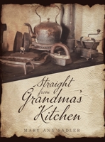 Straight from Grandma's Kitchen 1490711813 Book Cover