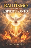 EL BAUTISMO EN EL ESPÍRITU SANTO: Origen histórico del Movimiento pentecostal y fundamento bíblico (Spanish Edition) 9930008233 Book Cover