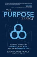 The Purpose Effect: Building Meaning in Yourself, Your Role, and Your Organization 1937498891 Book Cover