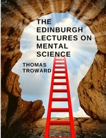 The Edinburgh Lectures on Mental Science: How to Understand and Control the Power of the Mind 1805470817 Book Cover