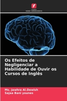 Os Efeitos de Negligenciar a Habilidade de Ouvir os Cursos de Inglês 6205721678 Book Cover