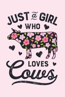 Just a Girl Who Loves Cows: Cow Lined Notebook, Journal, Organizer, Diary, Composition Notebook, Gifts for Cow Lovers 1676488677 Book Cover