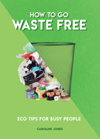 How to Go Waste Free: Eco Tips for Busy People 178739347X Book Cover