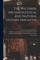 The Wiltshire Archaeological and Natural History Magazine; 13 1014900824 Book Cover
