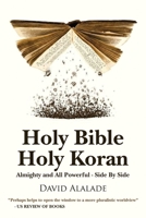 Holy Bible Holy Koran: Almighty and All Powerful - Side By Side 1447760581 Book Cover