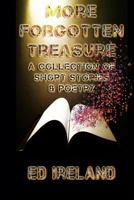 More Forgotten Treasure: A Collection of Short Stories and Poems 1720213410 Book Cover