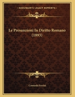 Le Presunzioni In Diritto Romano (1893) 1120404134 Book Cover