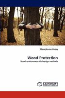 Wood Protection: Novel environmentally benign methods 3838370058 Book Cover