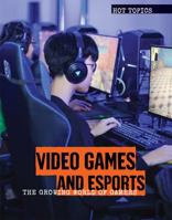 Video Games and Esports: The Growing World of Gamers 1534568190 Book Cover