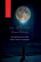 La Última Frontera - Los Jardines de Al-amor: Mil despedidas... pero en todas, tú (Spanish Edition) B0FFB718ZZ Book Cover
