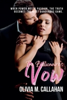 The Billionaire's Vow: When Power Meets Passion, the Truth Becomes the Most Dangerous Game. B0F62SM9HN Book Cover