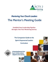 The Mentor's Meeting Guide: The Companion Guide to the Spirit-Empowered Leaders Curriculum (Paul to Timothy Institute Resources) B0H7X14GQB Book Cover
