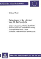 Solipsismus in Der Literatur Des 20. Jahrhunderts: Untersuchungen Zu Thomas Bernhards Roman Frost, Arno Schmidts Erzaehlung Aus Dem Leben Eines Fauns 3631428863 Book Cover