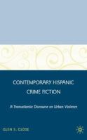 Contemporary Hispanic Crime Fiction: A Transatlantic Discourse on Urban Violence 0230607977 Book Cover