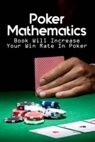 Poker Mathematics: Book Will Increase Your Win Rate In Poker: Fundamental Poker Math B08TZ6TDWZ Book Cover