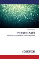 The Body’s Code: Synchronicity and Meaning in Illness and Injury 3659679992 Book Cover