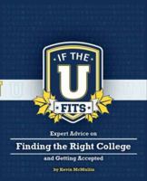 If the U Fits: Expert Advice on Finding the Right College and Getting Accepted 0985844000 Book Cover