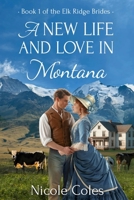 A New Life and Love in Montana: Book 1 of the Elk Ridge Brides B0H8Z9D62Y Book Cover