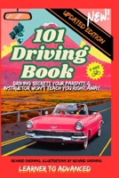 101 DRIVING BOOK: Driving Secrets Your Parents & Instructor Won’t Teach You Right Away, Learner to Advanced. B0DXVBMXGX Book Cover