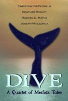 Dive: A Quartet of Merfolk Tales 1480035718 Book Cover