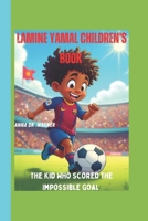 Lamine Yamal Children's Book: The Kid Who Scored the Impossible Goal B0F2ZV94F2 Book Cover