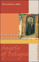 Angela of Foligno: Passionate Mystic of the Double Abyss 1565482484 Book Cover