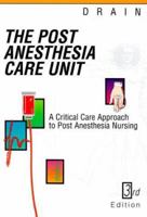 Post Anesthesia Care Unit: A Critical Care Approach to Post Anesthesia Nursing 0721645712 Book Cover