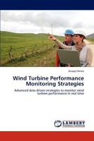 Wind Turbine Performance Monitoring Strategies: Advanced data driven strategies to monitor wind turbine performance in real time 3659240893 Book Cover