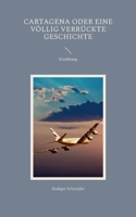 Cartagena oder eine völlig verrückte Geschichte: Erzählung 373921810X Book Cover