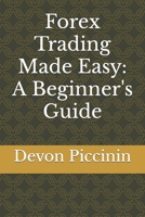 Forex Trading Made Easy: A Beginner's Guide B0CH28R54F Book Cover