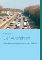 Der Autofahrer!: "Verhaltenstraining am lebenden Objekt!" 3734778409 Book Cover