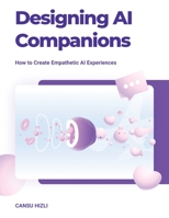 Designing Ai Companions: Designing Ai Companions 1663243484 Book Cover