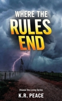 Where the Rules End, Choose the Living Series B0GY1F56CM Book Cover