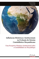 Influências Históricas e Institucionais na Evolução do Sistema Contabilístico Moçambicano: Uma Perspetiva Histórico-Institucional sobre a Contabilidade em Moçambique (Portuguese Edition) 9999345484 Book Cover