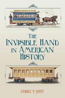 The Invisible Hand In American History 1482358034 Book Cover