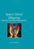 Sperm Donor Offspring:: Identity and Other Experiences 1419672614 Book Cover