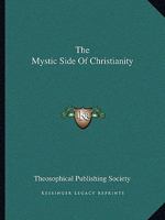 The Mystic Side Of Christianity 1425359582 Book Cover