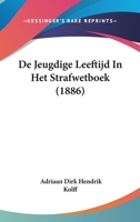 De Jeugdige Leeftijd In Het Strafwetboek (1886) 116039220X Book Cover