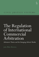 The Regulation of International Commercial Arbitration: Arbitrators' Duties and the Emerging Arbitral Market 1509962735 Book Cover