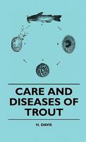 Care and Diseases of Trout Care and Diseases of Trout 1445510030 Book Cover