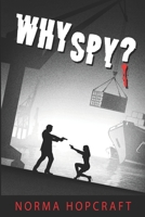 Why Spy? 0999408941 Book Cover