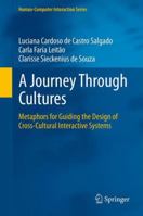 A Journey Through Cultures: Metaphors for Guiding the Design of Cross-Cultural Interactive Systems 1447160630 Book Cover