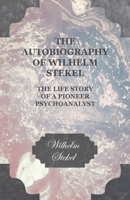 The Autobiography of Wilhelm Stekel 1444659103 Book Cover